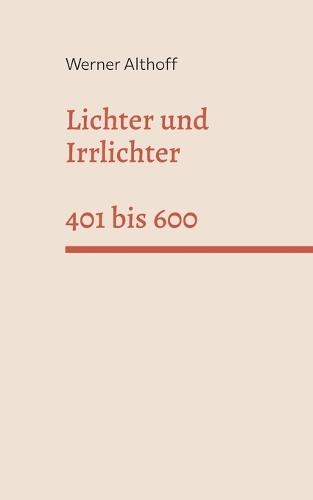 Lichter und Irrlichter: Band 2 401 bis 600