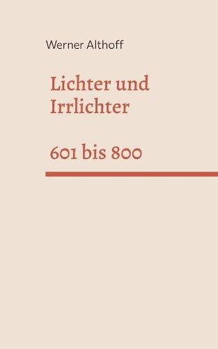 Lichter und Irrlichter: 601 bis 800