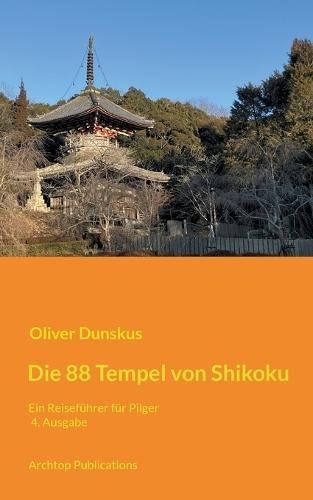 Die 88 Tempel von Shikoku: Ein Reiseführer für Pilger - 4. Ausgabe, 2026