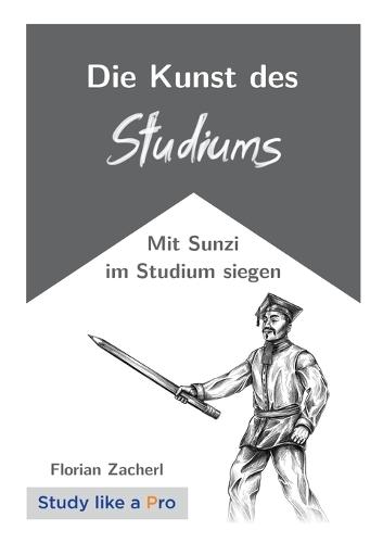 Die Kunst des Studiums: Mit Sunzi im Studium siegen