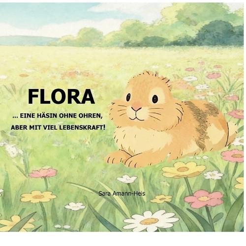 Flora: Eine Häsin ohne Ohren, aber mit viel Lebenskraft!
