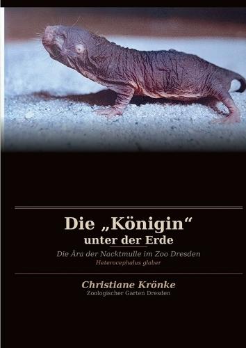 Die ""Königin"" unter der Erde: Die Ära der Nacktmulle im Zoo Dresden