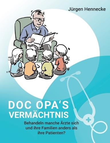 Doc Opa's Vermächtnis: Behandeln manche Ärzte sich und ihre Familien anders als ihre Patienten?