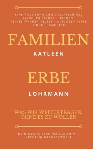 Familienerbe: Was wir weitertragen, ohne es zu wollen