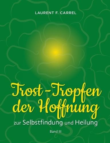 Trost-Tropfen der Hoffnung: zur Selbstfindung und Heilung