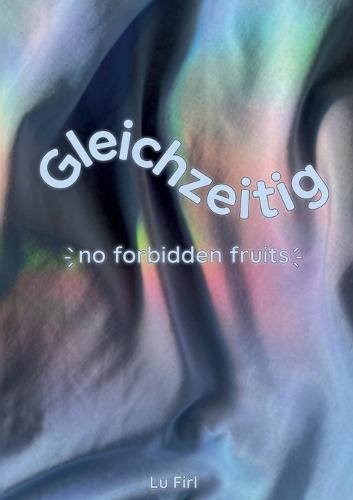 Gleichzeitig: no forbidden fruits