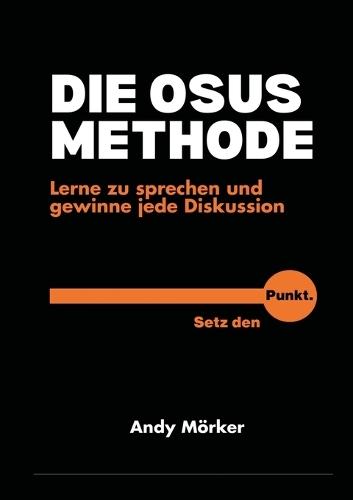 Die Osus-Methode: Lerne zu sprechen und gewinne jede Diskussion