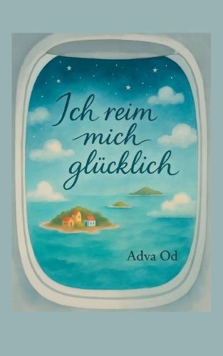 Ich reim mich glücklich: Gedichte