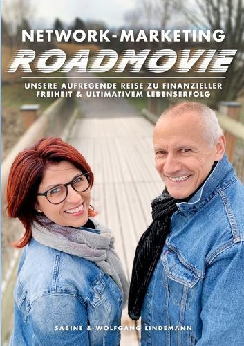 Network-Marketing-Roadmovie: Unsere aufregende Reise zu finanzieller Freiheit & ultimativem Lebenserfolg