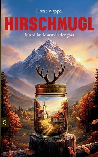 Hirschmugl: Mord im Marmeladenglas
