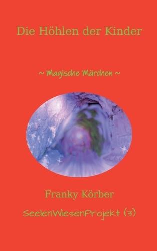 Die Höhlen der Kinder: Magische Märchen