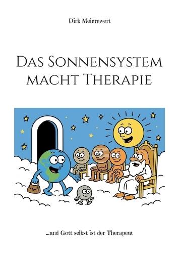 Das Sonnensystem macht Therapie: ...und Gott selbst ist der Therapeut