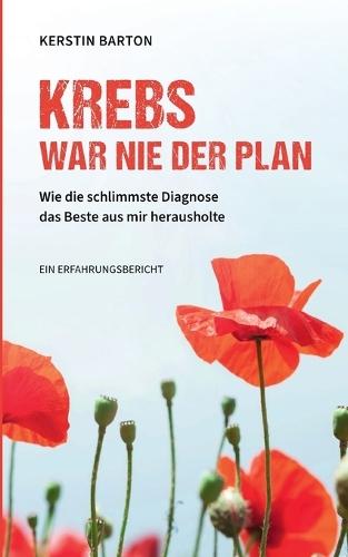 Krebs war nie der Plan: Wie die schlimmste Diagnose das Beste aus mir herausholte