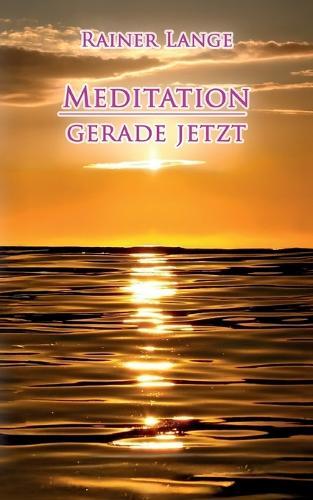 Meditation - gerade jetzt