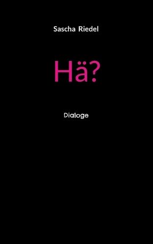 Hä?: Dialoge