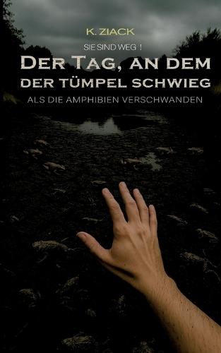Sie sind weg: Der Tag, an dem der Tümpel schwieg