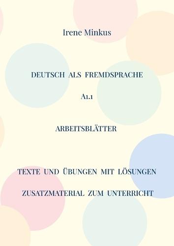 Deutsch als Fremdsprache A1.1 Arbeitsblätter: Texte und Übungen mit Lösungen
