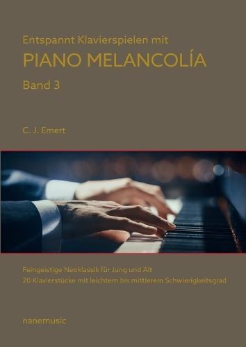 Entspannt Klavierspielen mit Piano Melancolía: Feingeistige Neoklassik für Jung und Alt Band 3