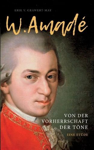 W. Amadé: Von der Vorherrschaft der Töne