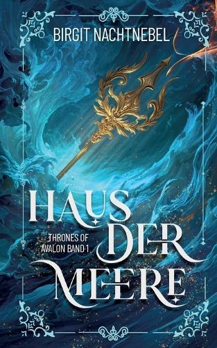 Haus der Meere: Epische Romantasy voller Magie, Intrigen und einer verbotenen Liebe