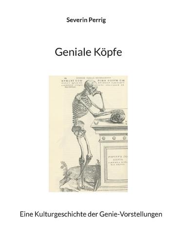 Geniale Köpfe: Eine Kulturgeschichte der Genie-Vorstellungen
