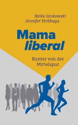 Mama liberal: Runter von der Mittelspur