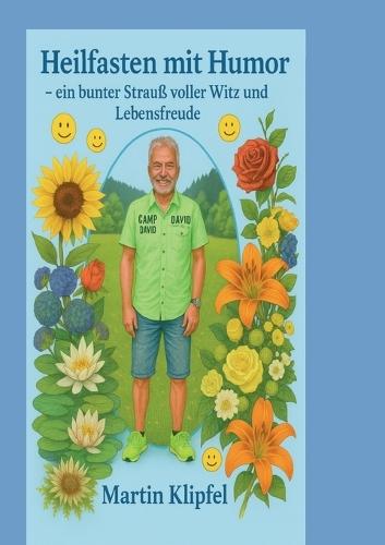 Heilfasten mit Humor: Ein bunter Strauß voller Witz und Lebensfreude