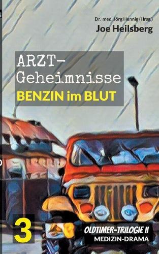 Arztgeheimnisse (Oldtimer-Trilogie II): Teil 3: Benzin im Blut