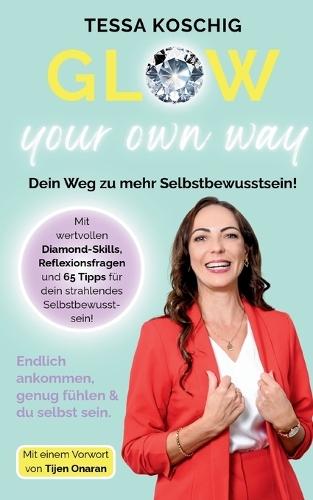 Glow your own way: Dein Weg zu mehr Selbstbewusstsein