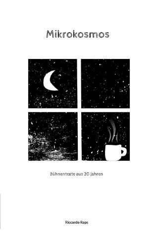 Mikrokosmos: Bühnentexte aus 20 Jahren