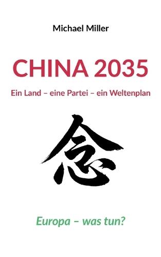 China 2035: Ein Land - eine Partei - ein Weltenplan