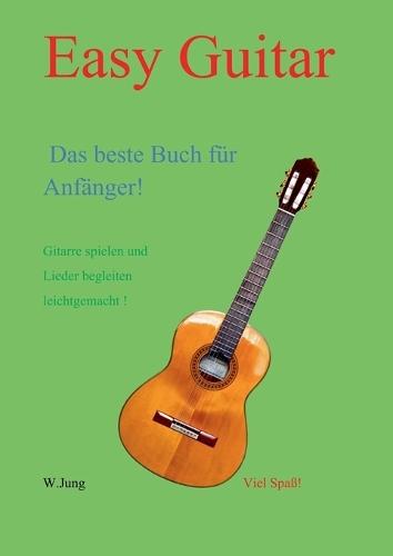 Easy Guitar: Das beste Gitarrenbuch für Anfänger