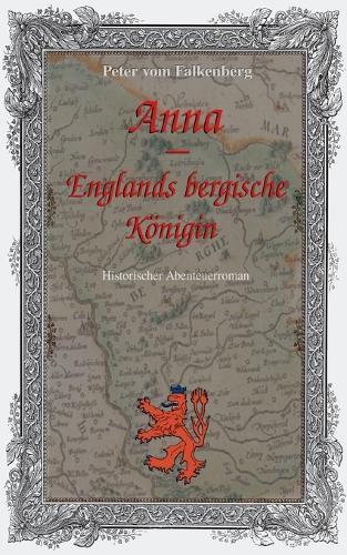 Anna - Englands bergische Königin: Historischer Abenteuerroman