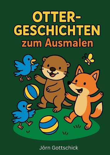 Otter-Geschichten zum Ausmalen: 40 Vorlesegeschichten mit liebevollen Ausmalbildern