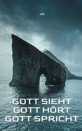 Gott sieht Gott hört Gott spricht