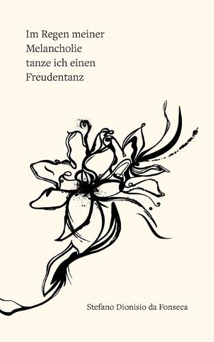 Im Regen meiner Melancholie tanze ich einen Freudentanz