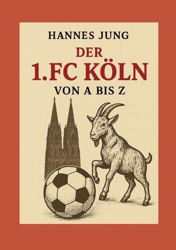 Der 1. FC Köln von A bis Z: von Allofs bis Zimmermann