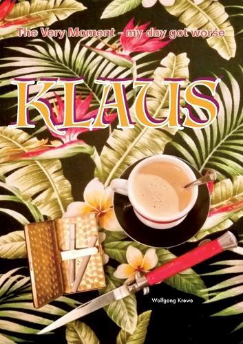 Klaus: The Very Moment my day got worse