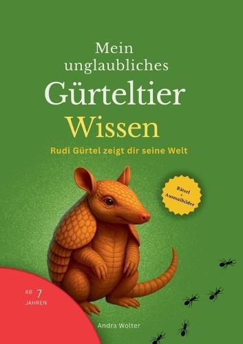 Mein unglaubliches Gürteltier Wissen: Rudi Gürtel zeigt dir seine Welt