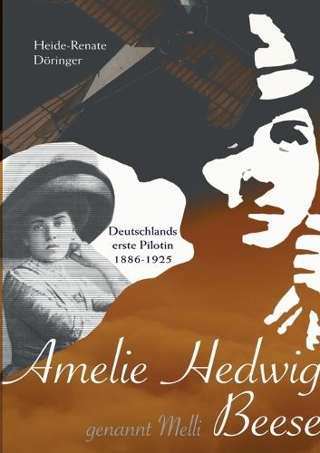 Amelie Hedwig Beese - genannt Melli: Deutschlands erste Pilotin