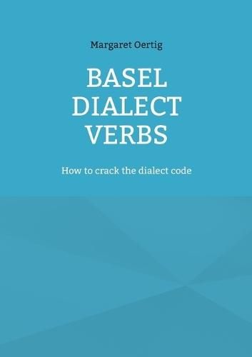 Basel Dialect Verbs: How to crack the dialect code