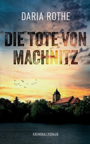 Die Tote von Machnitz: Kriminalroman