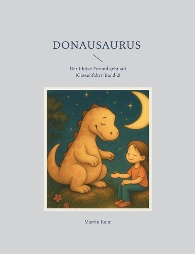 Donausaurus: Der fiktive Freund geht auf Klassenfahrt (Band 2)