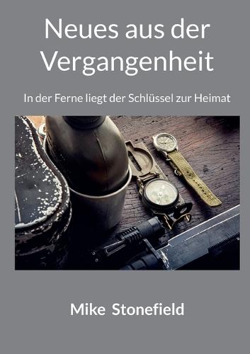 Neues aus der Vergangenheit: In der Ferne liegt der Schlüssel zur Heimat