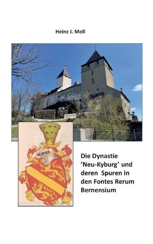 Die Dynastie 'Neu-Kyburg' und deren Spuren in den Fontes Rerum Bernensium