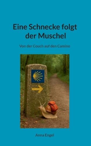 Eine Schnecke folgt der Muschel: Von der Couch auf den Camino