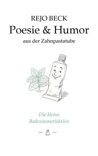 Poesie & Humor aus der Zahnpastatube: Die kleine Badezimmerlektüre