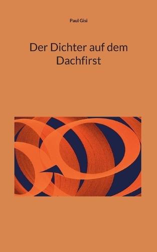 Der Dichter auf dem Dachfirst