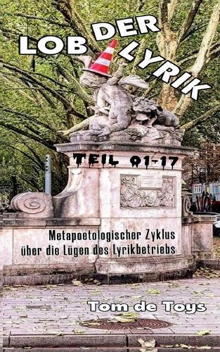 Lob der Lyrik: Metapoetologischer Zyklus über die Lügen des Lyrikbetriebs Teil 01-17: 1.-21.9.2025