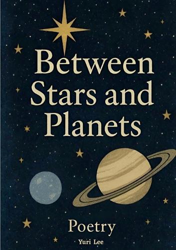 Between Stars and Planets: Poetry
